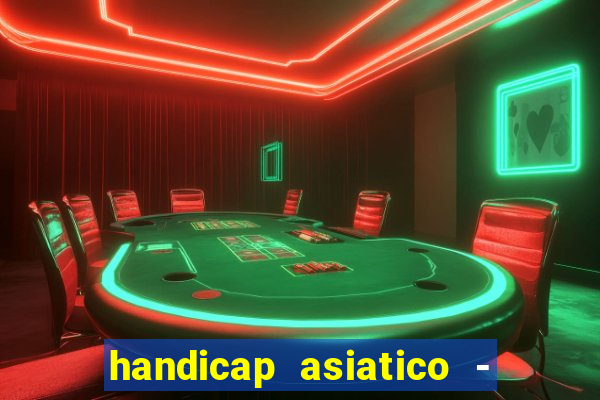 handicap asiatico - 1 o que significa