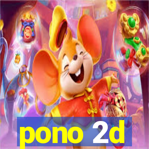 pono 2d