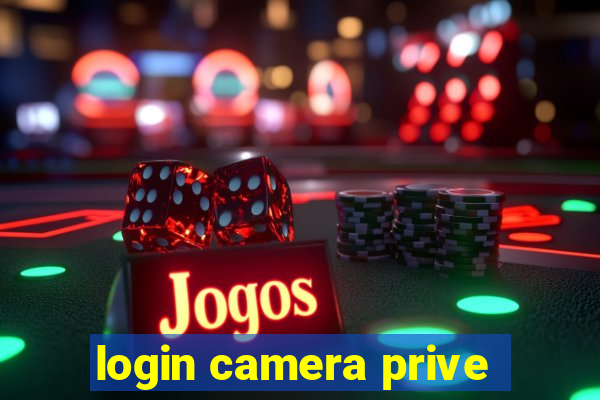 login camera prive