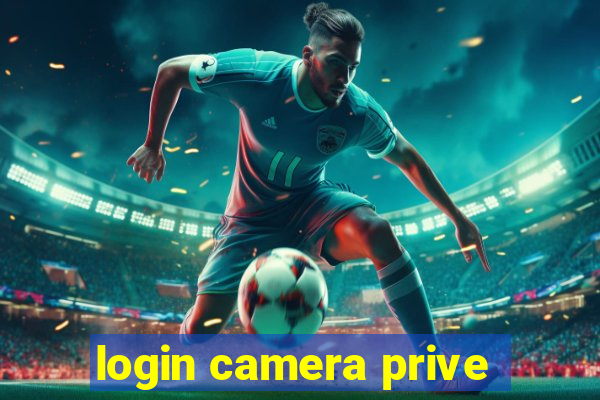 login camera prive