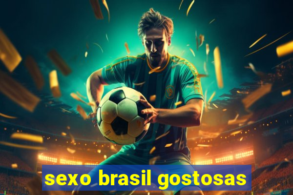 sexo brasil gostosas