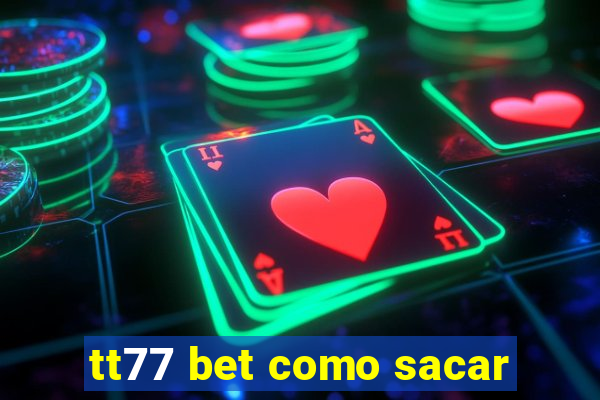 tt77 bet como sacar