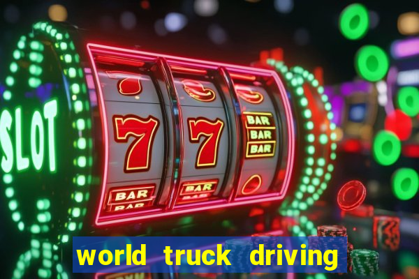 world truck driving simulator tudo desbloqueado