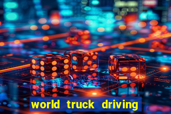 world truck driving simulator tudo desbloqueado