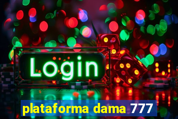 plataforma dama 777