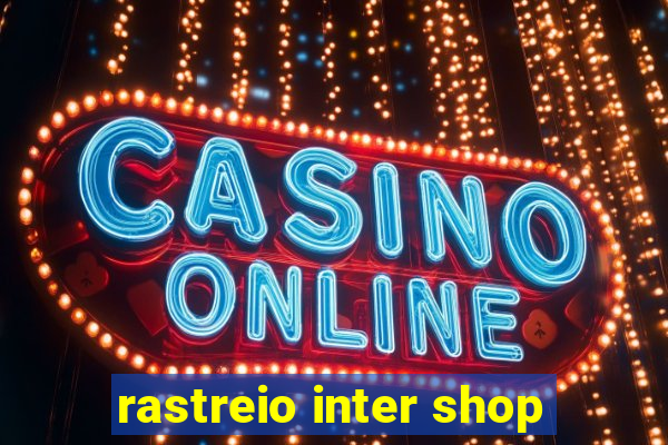 rastreio inter shop