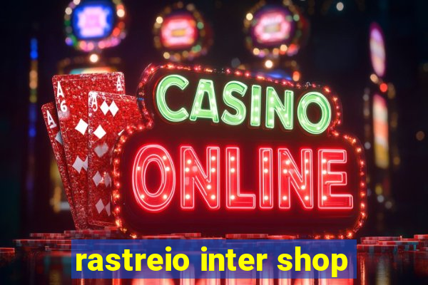 rastreio inter shop