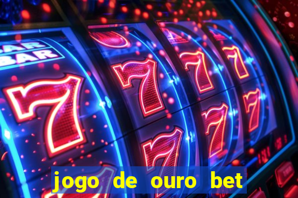 jogo de ouro bet codigo promocional