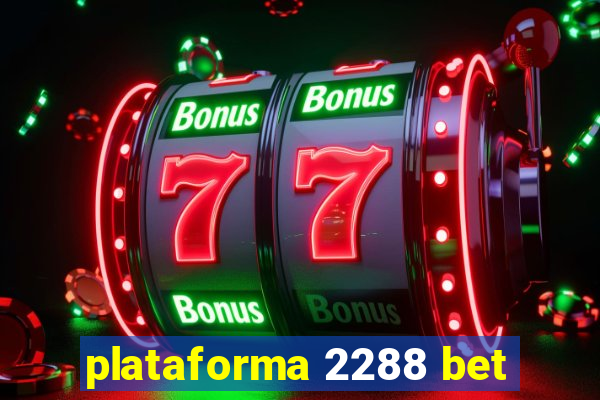 plataforma 2288 bet