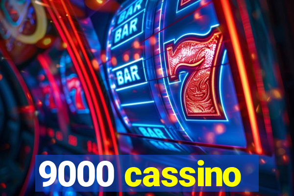 9000 cassino