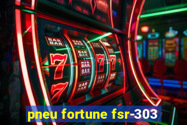 pneu fortune fsr-303