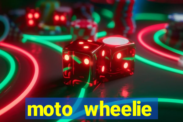 moto wheelie dinheiro infinito