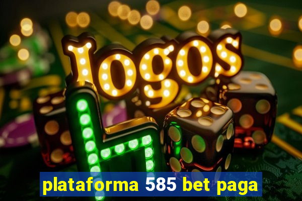 plataforma 585 bet paga