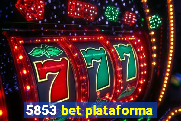 5853 bet plataforma