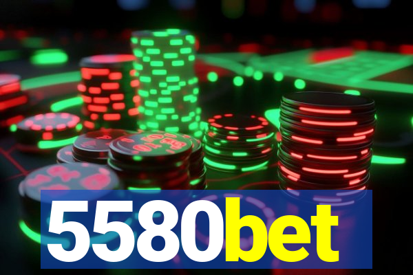 5580bet