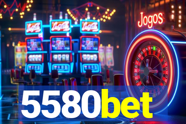 5580bet