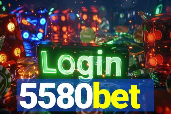 5580bet