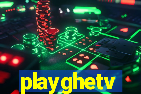 playghetv