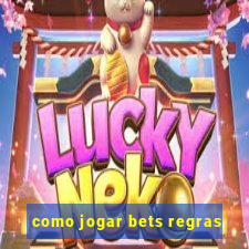 como jogar bets regras