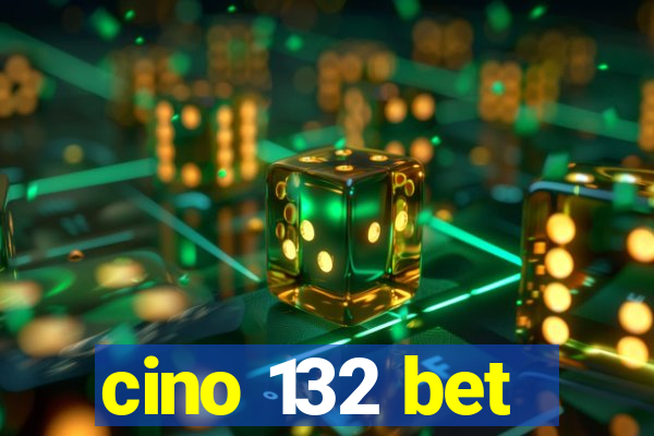 cino 132 bet