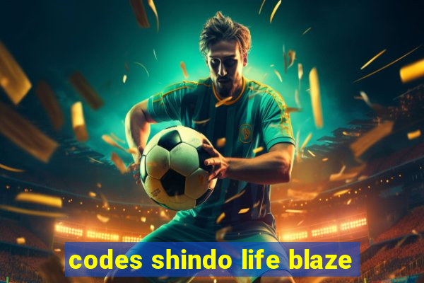 codes shindo life blaze