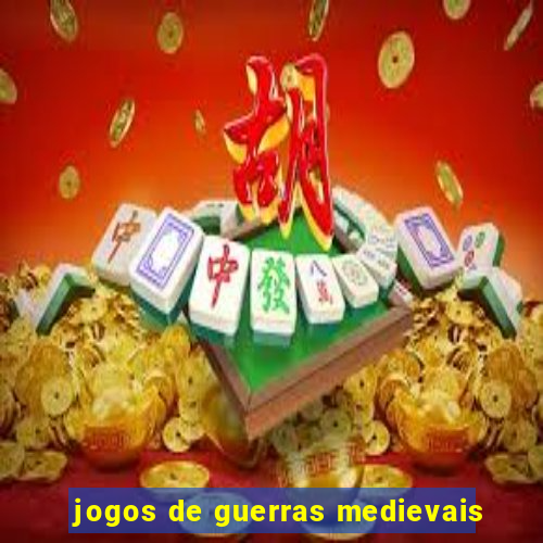 jogos de guerras medievais