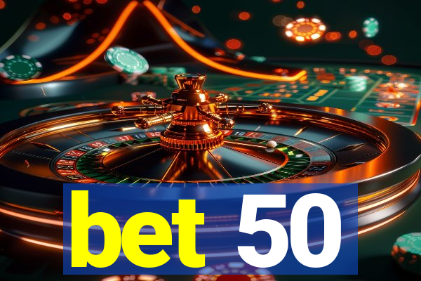 bet 50