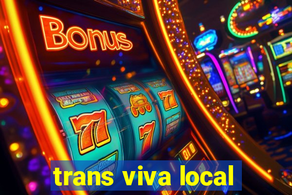 trans viva local