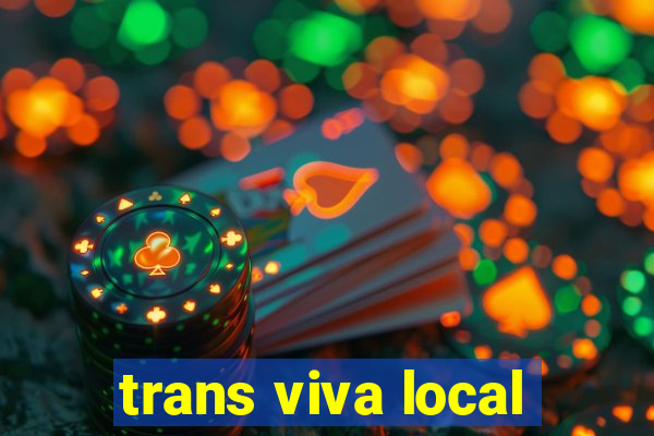 trans viva local