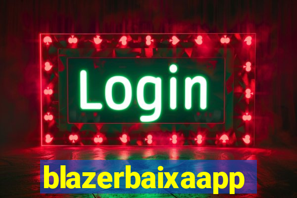 blazerbaixaapp