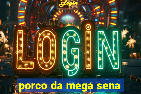 porco da mega sena