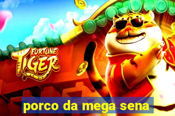 porco da mega sena