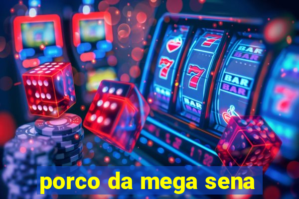 porco da mega sena