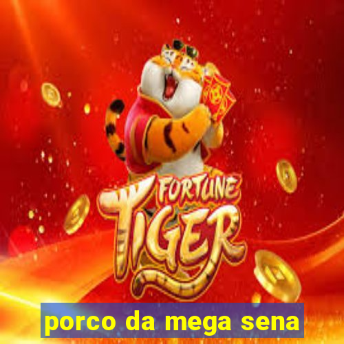 porco da mega sena