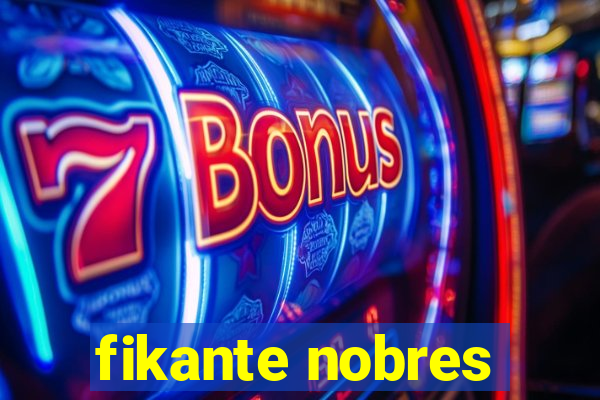 fikante nobres