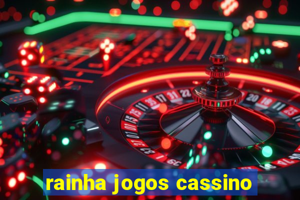 rainha jogos cassino