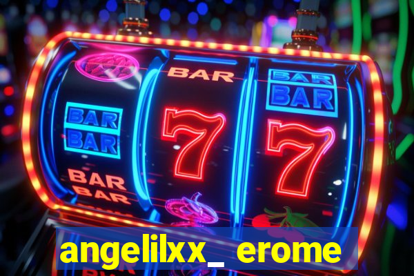 angelilxx_ erome