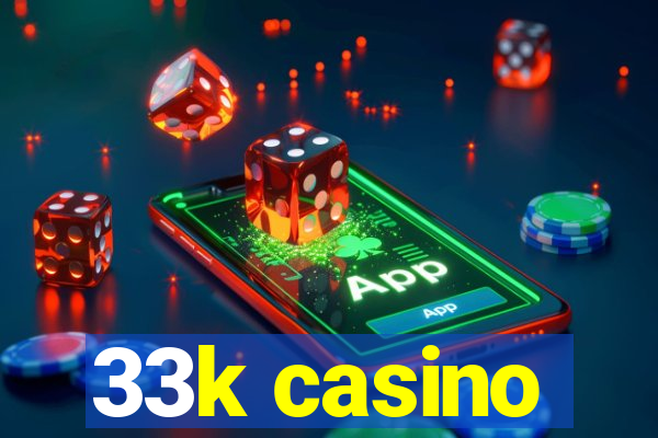 33k casino