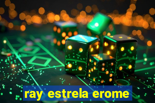 ray estrela erome