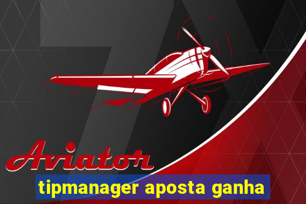 tipmanager aposta ganha