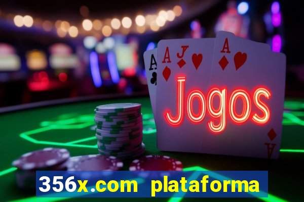 356x.com plataforma de jogos