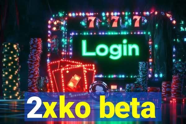 2xko beta