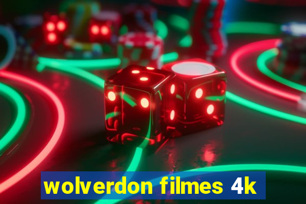 wolverdon filmes 4k