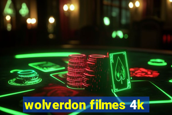 wolverdon filmes 4k