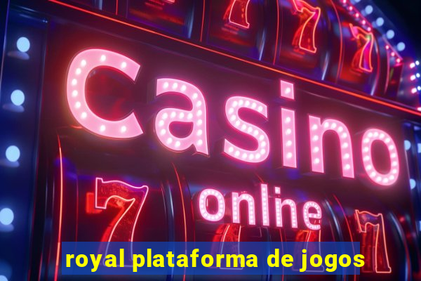 royal plataforma de jogos