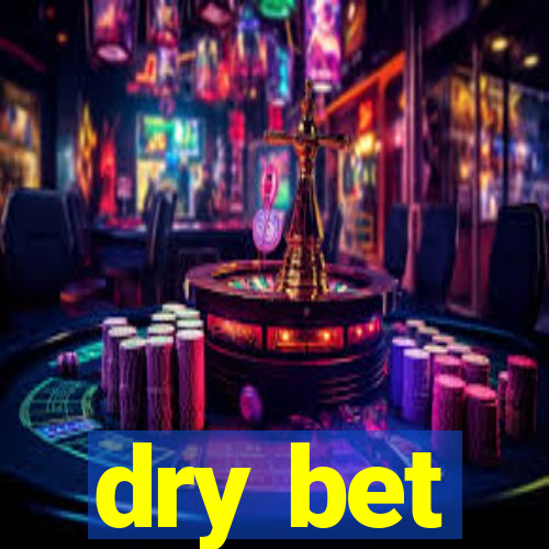 dry bet