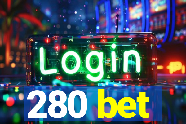 280 bet