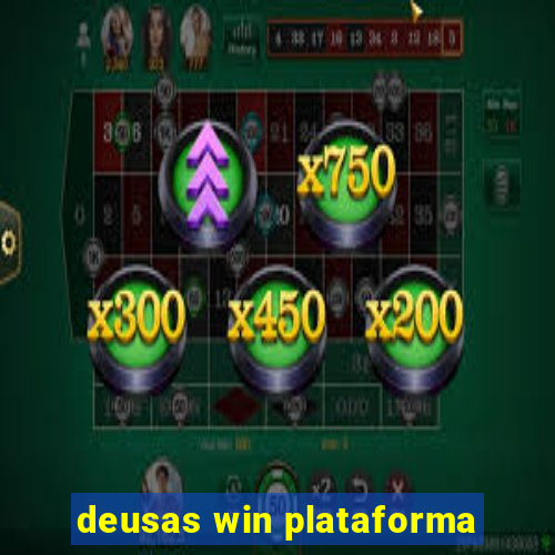 deusas win plataforma