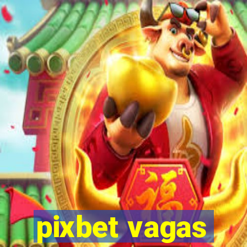 pixbet vagas