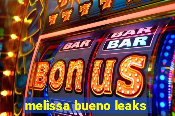 melissa bueno leaks